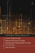 Court-Supervised Restructuring of Large Distressed Companies in Asia: Law and Policy