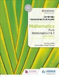 Cambridge International as & a Level Mathematics Pure Mathematics 2 and 3 Second Edition: Hodder Education Group