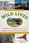 Wild Lives Leading Conservationists on the Animals & the Planet They Love