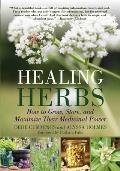 Healing Herbs How to Grow Them Store Them & Maximize Their Medicinal Power