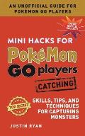 Mini Hacks for Pokemon Go Players Catching Skills Tips & Techniques for Capturing Monsters