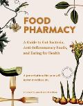 Food Pharmacy A Guide to Gut Bacteria Anti Inflammatory Foods & Eating for Health