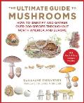 Ultimate Guide to Mushrooms A Field Guide to Fungi throughout North America & Europe