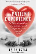 The Patient Experience: The Importance of Care, Communication, and Compassion in the Hospital Room