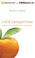 Cold Tangerines: Celebrating the Extraordinary Nature of Everyday Life