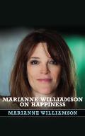 Marianne Williamson on Happiness