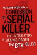 Confession of a Serial Killer The Untold Story of Dennis Rader The BTK Killer