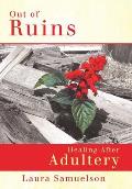 Out of Ruins: Healing After Adultery