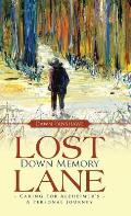 Lost Down Memory Lane - Caring For Alzheimer's: A Personal Journey