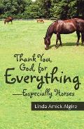 Thank You, God, for Everything-Especially Horses