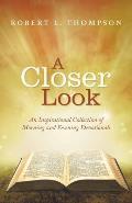 A Closer Look: An Inspirational Collection of Morning and Evening Devotionals