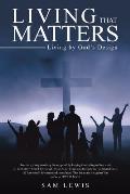 Living That Matters: Living by God's Design