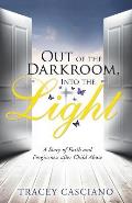 Out of the Darkroom, Into the Light: A Story of Faith and Forgiveness after Child Abuse