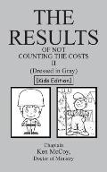 The Results of Not Counting the Costs II: (Dressed in Gray) [Kids Edition]