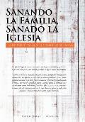 Sanando la Familia, Sanado la Iglesia: La Iglesia se sana si sus familias se sanan