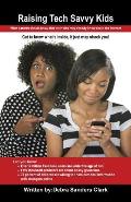 Raising Tech Savvy Kids: What parents should know that their kids may already know about the internet