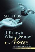 If Known What I Know Now: A Guide to Spiritual and Practical application for Health and Wellness