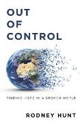 Out of Control: Finding Hope in a Broken World