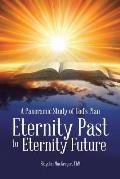 A Panoramic Study of God's Plan: Eternity Past to Eternity Future