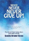 Never Never Never Give Up!: The Ed and Cindy Gainey Story God Has a Plan.