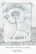 Hallelujah Dave: A Story of Mischief, Passion, and Hope
