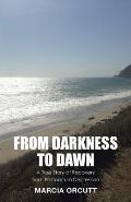 From Darkness to Dawn: A True Story of Recovery from Postpartum Depression