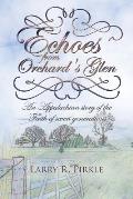 Echoes from Orchard's Glen: An Appalachian story of the Faith of seven generations