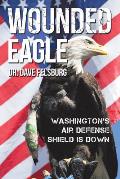 Wounded Eagle: Washington's Air Defense Shield is Down