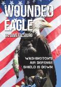 Wounded Eagle: Washington's Air Defense Shield is Down
