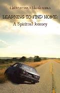 Learning to Find Home: A Spiritual Journey