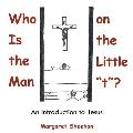 Who Is the Man on the Little t?: An Introduction to Jesus