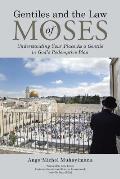 Gentiles and the Law of Moses: Understanding Your Place As a Gentile in God's Redemptive Plan