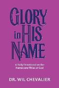 Glory in His Name: A Daily Devotional on the Names and Titles of God