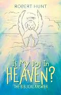 Is My Dog In Heaven?: The Biblical Answer
