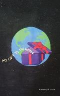 My Gift to the World