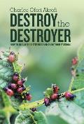 Destroy the Destroyer: how to deal with Bitterness and enjoy your freedom