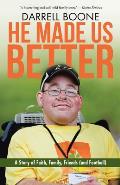 He Made Us Better: A Story of Faith, Family, Friends (and Football)