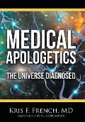 Medical Apologetics: The Universe Diagnosed