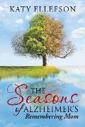 The Seasons of Alzheimer's: Remembering Mom