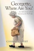 Georgette, Where Are You?: And Other Stories of God Interacting with His People