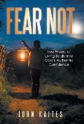 Fear Not: Two Weeks of Living Boldly into God's Authentic Confidence