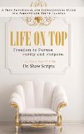 Life on Top: Freedom to Pursue Purity and Purpose. A Teen Devotional and Instructional Guide for Parents and Youth Leaders