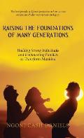 Raising the Foundations of Many Generations: Building Strong Individuals and Empowering Families to Transform Mankind