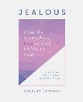 Jealous: How the scandalous love of God invites us near.