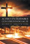 Acero inoxidable: Construyendo mi fe