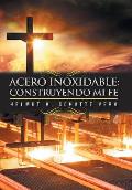 Acero inoxidable: Construyendo mi fe