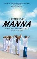 Latter Day Manna: The Gifts and Power of the Holy Spirit for the End Times