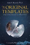 The Original Templates: A Way to Find Meaning in a Broken World