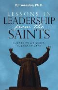 Lessons in Leadership From the Saints: Called to Holiness, Called to Lead
