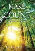 Make My Life Count: Yes! God Speaks and Works Today to Ensure Your Life Will Count